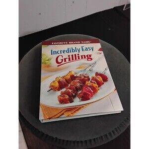 Incredibly Easy Grilling 2007 Spiral Cookbook, sealed